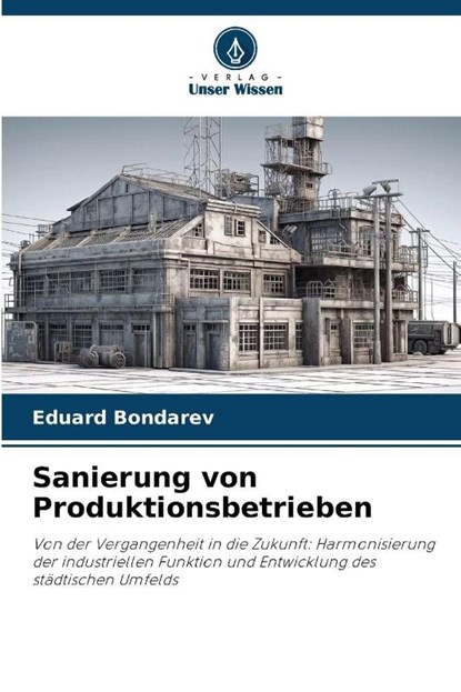 Sanierung von Produktionsbetrieben, Eduard Bondarev - Paperback - 9786202379953
