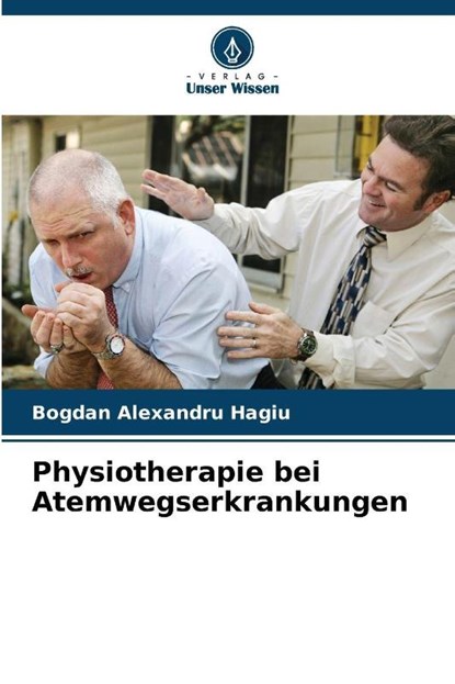 Physiotherapie bei Atemwegserkrankungen, Bogdan Alexandru Hagiu - Paperback - 9786202396974