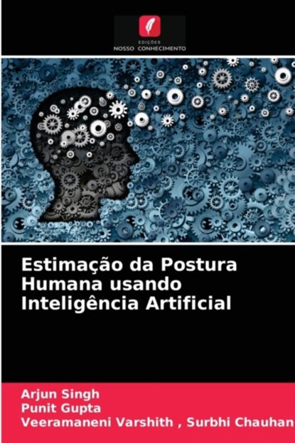 Estimacao da Postura Humana usando Inteligencia Artificial, SINGH,  Arjun ; Gupta, Punit ; Surbhi Chauhan, Veeramaneni Varshith - Paperback - 9786202710244