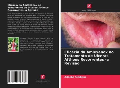 Eficacia da Amlexanox no Tratamento de Ulceras Afthous Recorrentes -a Revisao, Adeeba Siddique - Paperback - 9786203347906