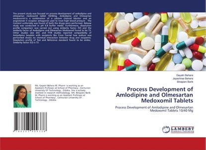 Process Development of Amlodipine and Olmesartan Medoxomil Tablets, Gayatri Behera ; Jayashree Behera ; Binapani Barik - Paperback - 9786203409338