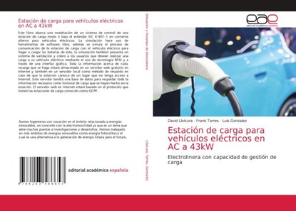 Estacion de carga para vehiculos electricos en AC a 43kW, David Llivicura ; Frank Torres ; Luis Gonzalez - Paperback - 9786203586657
