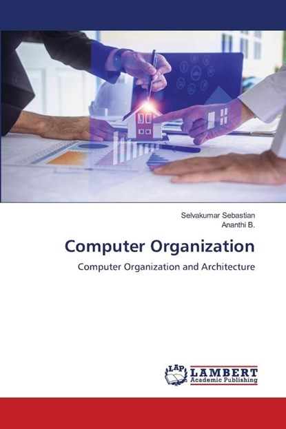 Computer Organization, Selvakumar Sebastian ; Ananthi B. - Paperback - 9786205513385