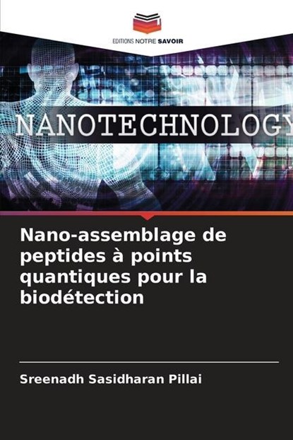 Nano-assemblage de peptides à points quantiques pour la biodétection, Sreenadh Sasidharan Pillai - Paperback - 9786205733493