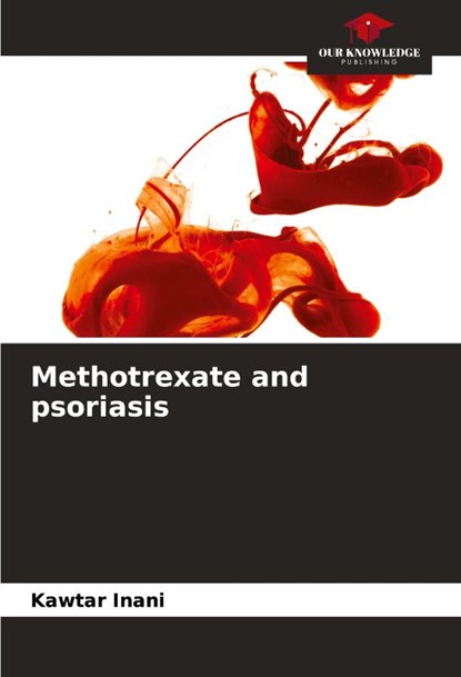Methotrexate and psoriasis, Kawtar Inani - Paperback - 9786205793152