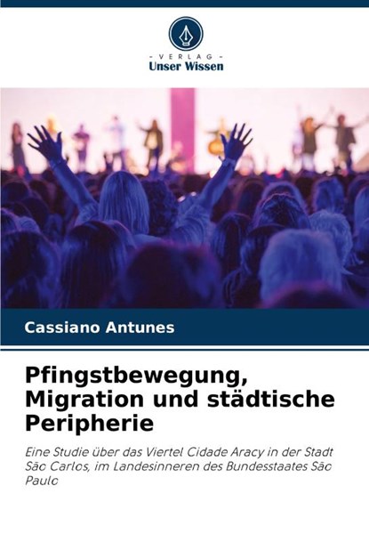 Pfingstbewegung, Migration und städtische Peripherie, Cassiano Antunes - Paperback - 9786205854631