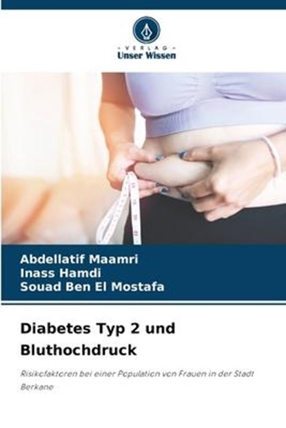 Diabetes Typ 2 und Bluthochdruck, Abdellatif Maamri ; Inass Hamdi ; Souad Ben El Mostafa - Paperback - 9786205905869