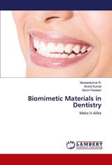 Biomimetic Materials in Dentistry - Naveenkumar R. ; Arvind Kumar ; Benin Paulaian - 9786206161981