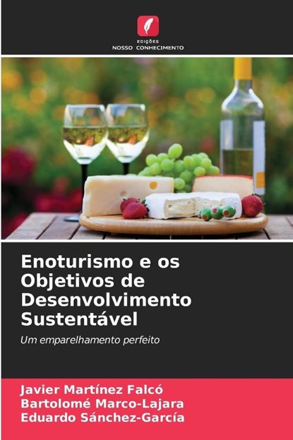 Enoturismo e os Objetivos de Desenvolvimento Sustentavel, Javier Martinez Falco ; Bartolome Marco-Lajara ; Eduardo Sanchez-Garcia - Paperback - 9786206258186