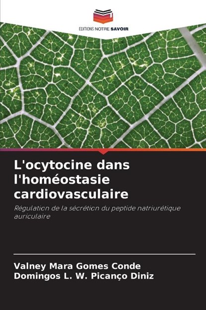L'ocytocine dans l'homeostasie cardiovasculaire, Valney Mara Gomes Conde ; Domingos L W Picanco Diniz - Paperback - 9786206343066