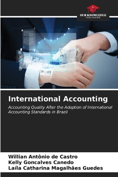 International Accounting, Willian Antônio de Castro ; Kelly Goncalves Canedo ; Laíla Catharina Magalhães Guedes - Paperback - 9786206588382