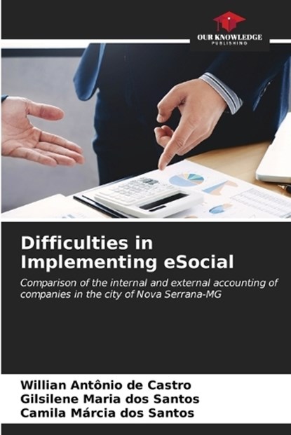 Difficulties in Implementing eSocial, Willian Antônio de Castro ;  Gilsilene Maria Dos Santos ;  Camila Márcia Dos Santos - Paperback - 9786206662129