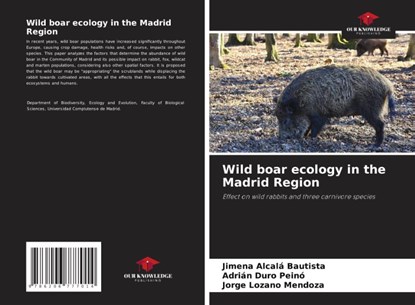 Wild boar ecology in the Madrid Region, Jimena Alcalá Bautista ; Adrián Duro Peinó ; Jorge Lozano Mendoza - Paperback - 9786206777014