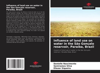 Influence of land use on water in the São Gonçalo reservoir, Paraíba, Brazil, Danielle Nascimento ; Semirames Silva ; Eliezer Siqueira - Paperback - 9786206809166
