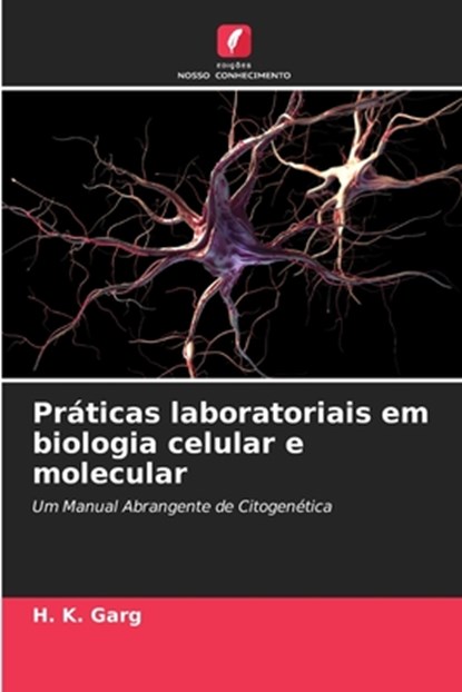 Praticas laboratoriais em biologia celular e molecular, H K Garg - Paperback - 9786206901815
