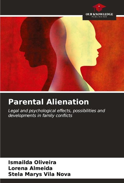Parental Alienation, Ismailda Oliveira ; Lorena Almeida ; Stela Marys Vila Nova - Paperback - 9786206962540