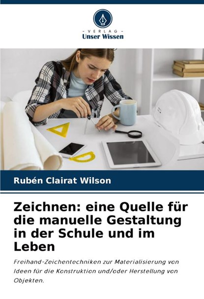 Zeichnen: eine Quelle für die manuelle Gestaltung in der Schule und im Leben, Rubén Clairat Wilson - Paperback - 9786207275083