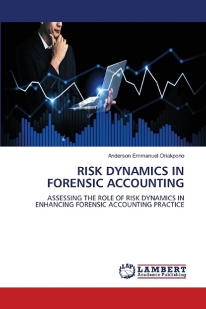 Risk Dynamics in Forensic Accounting, Anderson Emmanuel Oriakpono - Paperback - 9786207651580