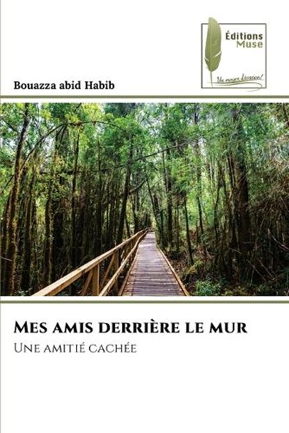 Mes amis derrière le mur, Bouazza Abid Habib - Paperback - 9786207812264