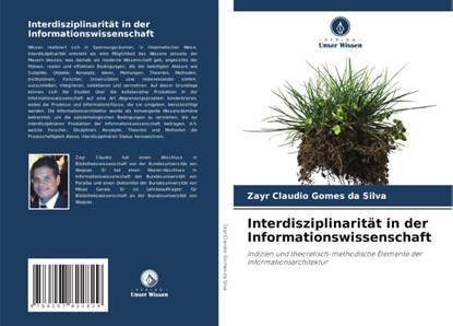 Interdisziplinarität in der Informationswissenschaft, Zayr Claudio Gomes da Silva - Paperback - 9786207822829