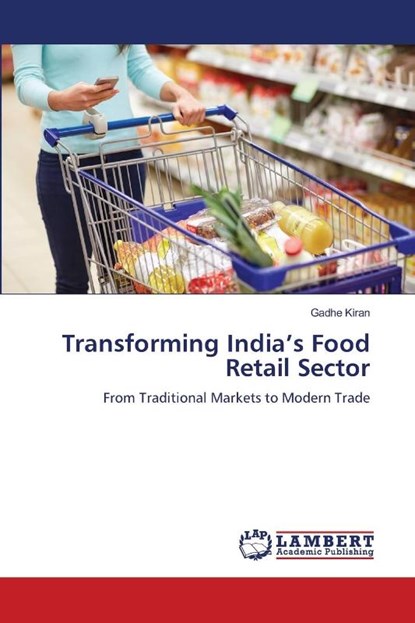Transforming India's Food Retail Sector, Gadhe Kiran - Paperback - 9786208448905