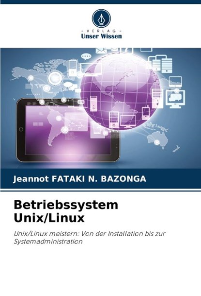 Betriebssystem Unix/Linux, Jeannot Fataki N. Bazonga - Paperback - 9786208578190