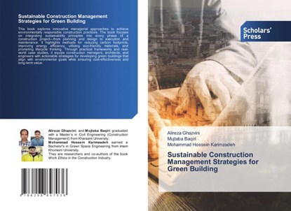 Sustainable Construction Management Strategies for Green Building, Alireza Ghazvini ; Mujtaba Baqiri ; Mohammad Hossein Karimzadeh - Paperback - 9786208847036