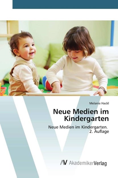 Neue Medien im Kindergarten, Melanie Hackl - Paperback - 9786209041051