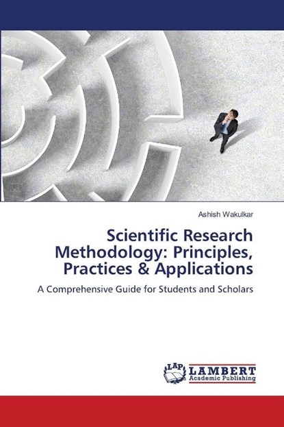 Scientific Research Methodology: Principles, Practices & Applications, Ashish Wakulkar - Paperback - 9786209263392