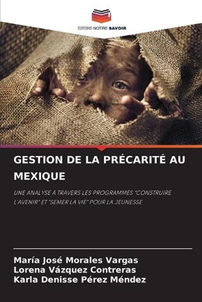 Gestion de la Precarite Au Mexique, Maria Jose Morales Vargas ; Lorena Vazquez Contreras ; Karla Denisse Perez Mendez - Paperback - 9786209312243