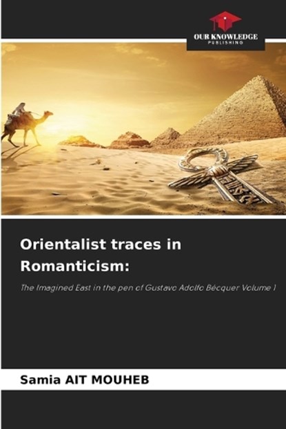 Orientalist traces in Romanticism, Samia Ait Mouheb - Paperback - 9786209420849