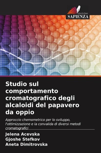 Studio sul comportamento cromatografico degli alcaloidi del papavero da oppio, Jelena Acevska ; Gjoshe Stefkov ; Aneta Dimitrovska - Paperback - 9786209526633