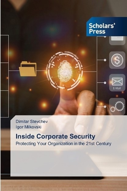 Inside Corporate Security, Dimitar Stevchev ; Igor Milkovski - Paperback - 9786209701412