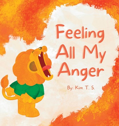 Feeling All My Anger, Kim T. S. - Gebonden - 9786210602548