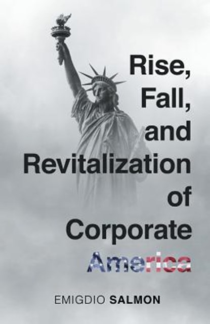 Rise, Fall, and Revitalization of Corporate America, Emigdio J Salmon - Paperback - 9786214340880