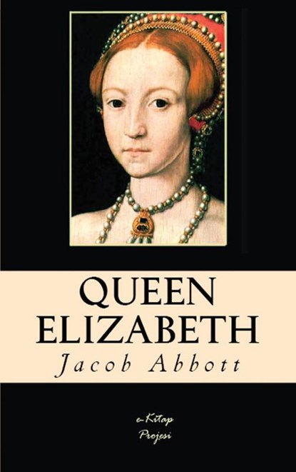 Queen Elizabeth, Jacob Abbott - Paperback - 9786256015630