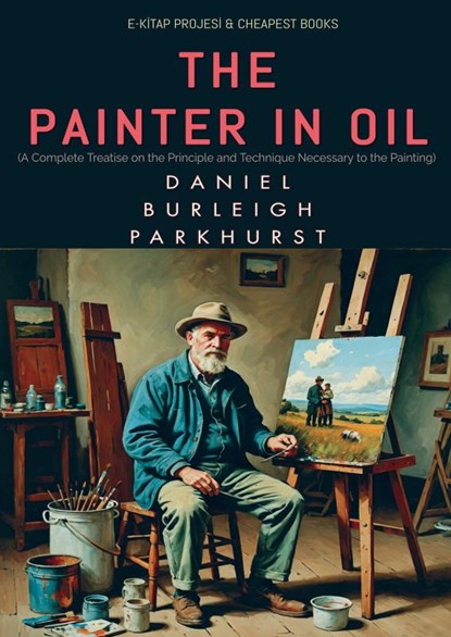 The Painter in Oil, Daniel Burleigh Parkhurst - Paperback - 9786256235397
