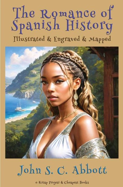 The Romance of Spanish History, John S. C. Abbott - Paperback - 9786256235588