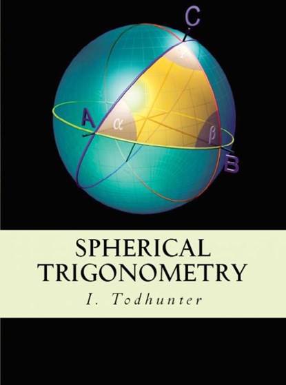 Spherical Trigonometry, I. Todhunter - Paperback - 9786256310025