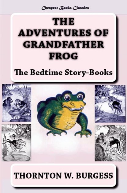 The Adventures of Grandfather Frog, Thornton W. Burgess - Paperback - 9786256310247