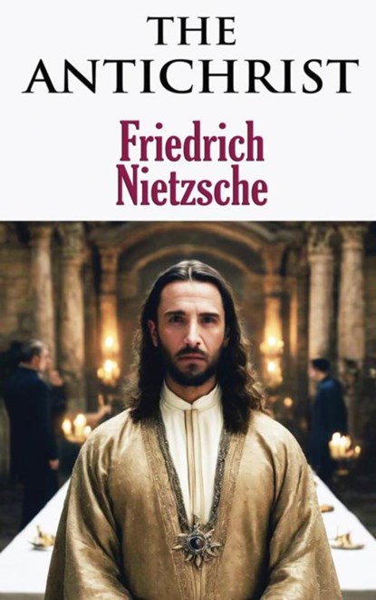 The Antichrist, Friedrich Nietzsche - Paperback - 9786256310315
