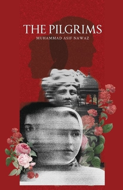 The Pilgrims, Muhammad Asif Nawaz - Paperback - 9786277626280