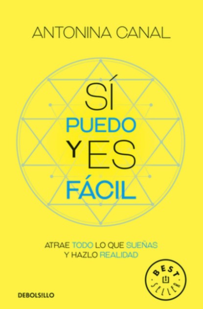 Sí Puedo Y Es Fácil: Atrae Todo Lo Que Sueñas Y Hazlo Realidad / Yes I Can, and It's Easy, Antonina Canal - Paperback - 9786287641709