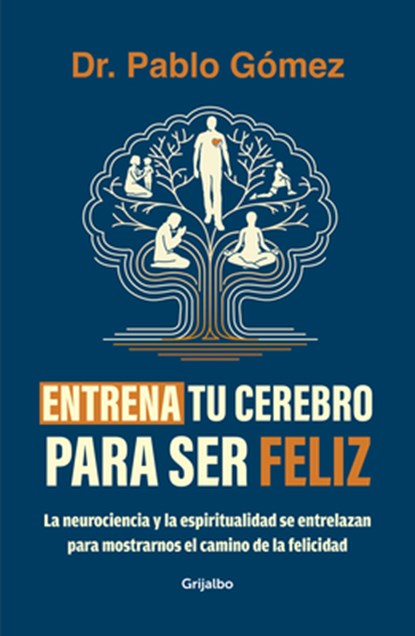 Entrena Tu Cerebro Para Ser Feliz / Train Your Brain to Be Happy, Pablo Gómez - Paperback - 9786287649637
