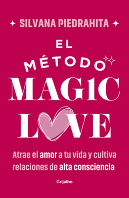 El Método Magic Love / The Magic Love Method, Silvana Piedrahíta - Paperback - 9786287649729