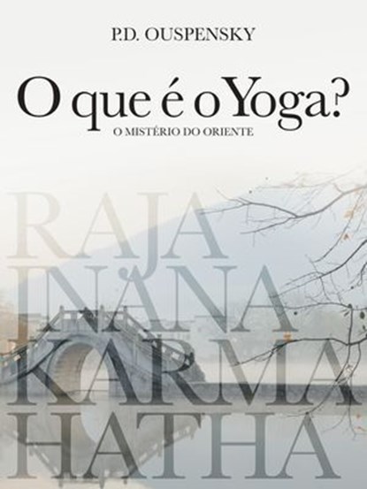 O que é o Yoga?, P. D. Ouspensky - Ebook - 9786313151653
