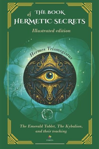 The Book Of Hermetic Secrets - Illustrated edition: The Kybalion and their teachings, José Marcelo Caballero - Paperback - 9786316559043