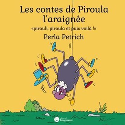 Les contes de Piroula l´araignée, Perla Petrich - Ebook - 9786316578259