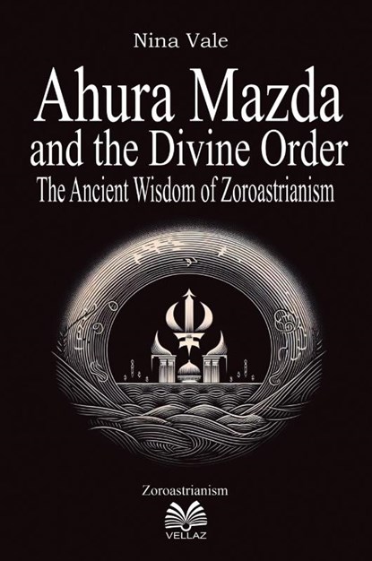 Ahura Mazda and the Divine Order, Nina Vale ; Luiz Santos - Paperback - 9786500675221
