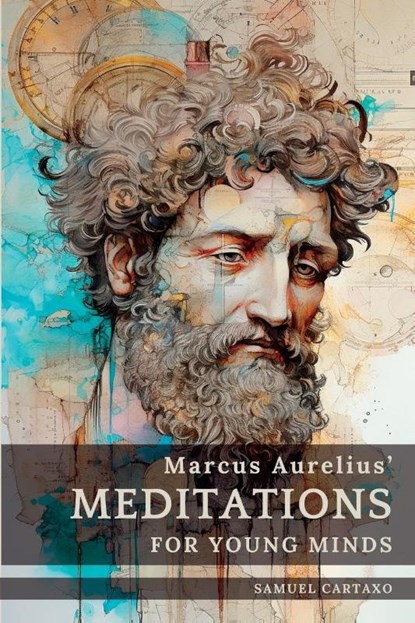 Meditations For Young Minds, Marcus Aurelius ; Samuel Cartaxo - Paperback - 9786500690842